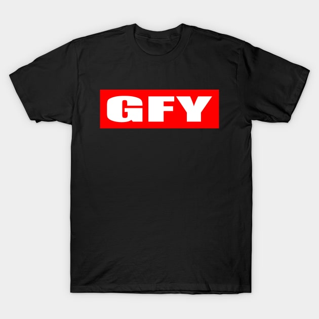 GFY T-Shirt by Destro